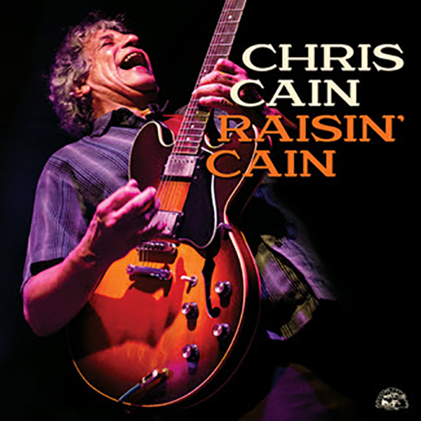 Chris Cain Raisin' Cain CD Release